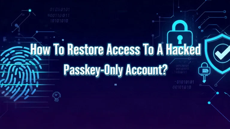How to Restore Access to a Hacked Passkey-Only Account?