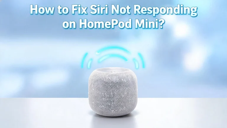 How to Fix Siri Not Responding on HomePod Mini?